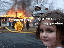 a little girl is smiling in front of a burning house with the caption " our total supply $boys team pouring gasoline "