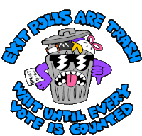 Exit Polls Are Trash Wait Until Every Vote Is Counted Sticker - Exit Polls Are Trash Wait Until Every Vote Is Counted Wait Stickers