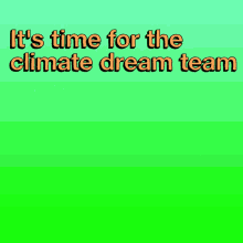 Its Time For The Climate Dream Team Climate GIF - Its Time For The Climate Dream Team Dream Team Climate Dream Team GIFs