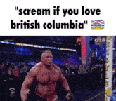 a picture of a man with the words " scream if you love british columbia " on it