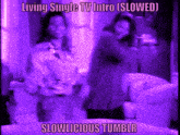 a purple background with the words living single tv intro slowed and slowlicious tumblr