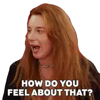 a sticker of a woman with red hair asking how do you feel about that