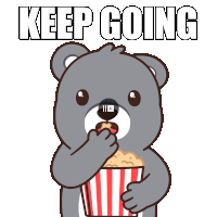 a cartoon bear eating popcorn with the words keep going above him