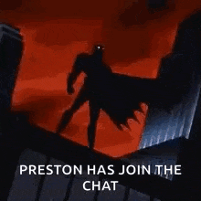 a cartoon of a batman standing on top of a building with a caption that says preston has join the chat .