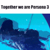 Persona 3 Together GIF - Persona 3 Together We GIFs