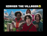 a group of people are standing next to each other with the words xzavier the villager above them