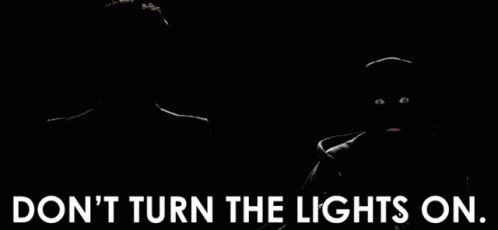 reaktion Dom Sorg Dont Turn The Lights On Light Off GIF - Dont Turn The Lights On Light Off  Dark - Discover & Share GIFs