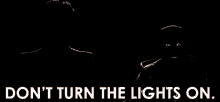 Dont Turn The Lights On Light Off GIF - Dont Turn The Lights On Light Off Dark GIFs