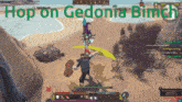 a screenshot of a video game with the words hop on gedonia written above it