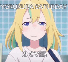 Yorukura Yorukura Saturday GIF - Yorukura Yorukura Saturday Yorukura Saturday Is Over GIFs