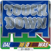 a blue banner that says touch down is on a football field