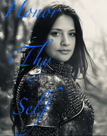 a black and white photo of a woman in armor with the words honor thy self on the bottom