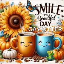 a sign that says smile it 's a beautiful day gay otter on it