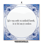 a blue and white tile with the words wie van orde en nethheid houdt is te lui om te zoeken