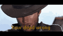 Clint Eastwood Your Dead Wrong GIF
