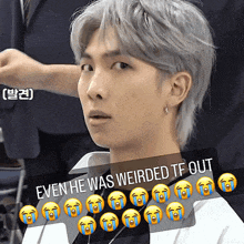 a close up of a man 's face with a caption that says even he was weirded tf out