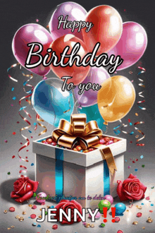 a birthday card with balloons and a gift box that says happy birthday to you jenny