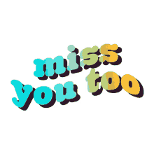 miss you too imy i miss you