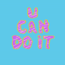 do it you can do it just do it estadris encouragement