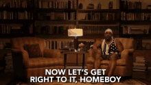 Now Lets Het Right To It Homeboy Lets Move On GIF - Now Lets Het Right To It Homeboy Lets Move On Next In The Story GIFs