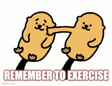 a cartoon of two otters with the words remember to exercise underneath them