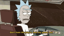 morty rick dont hate the player hate the game dont hate the player hate the game