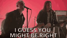 I Guess You Might Be Right You Must Be Right GIF - I Guess You Might Be Right You Might Be Right You Must Be Right GIFs