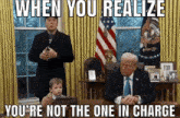 a meme of donald trump and elon musk with the caption when you realize you 're not the one in charge ..