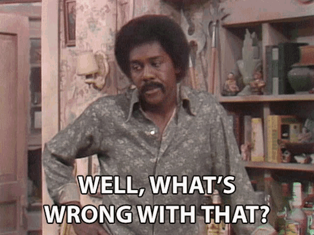 Well Whats Wrong With That Demond Wilson GIF - Well Whats Wrong With That Demond Wilson Lamont Sanford GIFs