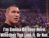 Wwe Randy Orton GIF - Wwe Randy Orton Im Gonna Be Your Hero GIFs