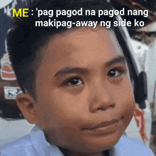 a young boy is making a funny face with the words me pag pagod na pagod nang makipag-away ng side ko