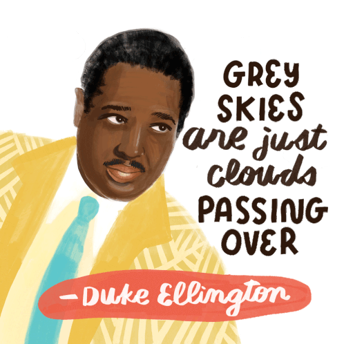 Duke Ellington Grey Skies Are Just Clouds Sticker - Duke Ellington Grey Skies Are Just Clouds Grey Skies Stickers