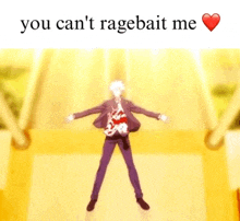 a man in a suit is standing with his arms outstretched and the words " you can 't ragebait me " below him