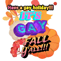 a greeting card that says have a gay holiday it 's gay fall y'all