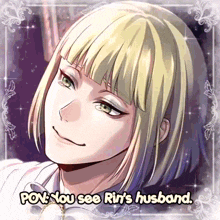 a picture of a man with the words pov you see rin 's husband below it