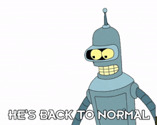 he%27s back to normal bender john dimaggio futurama he%27s back to his routine