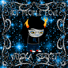 a poster that says hot people love vriska serket