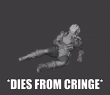 a 3d model of a soldier laying on the ground with the words dies from cringe