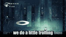 Hollow Knight We Do A Little Trolling GIF - Hollow Knight We Do A Little Trolling Trolling GIFs