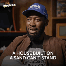 a house built on a sand cant stand stay tooned 105 a house made in sand cant stand on its own a house made on sand can easily be destroyed