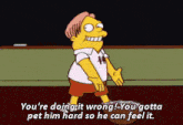 a cartoon character says you 're doing it wrong