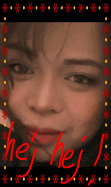 a close up of a woman 's face with the words hej hej in red