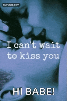 i can%27t wait to kiss you kiss you cannot wait to kiss you wait to kiss you waiting