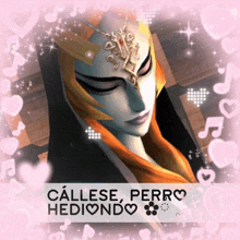 a picture of a video game character with the words callese perro hediondo below it