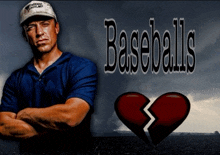 a man with his arms crossed stands in front of a sign that says baseballs and a broken heart