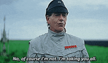 a man in a military uniform is saying " no of course i 'm not i 'm taking you all "