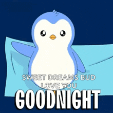 a penguin is laying on a pillow with the words `` sweet dreams bud love you goodnight '' written on it .