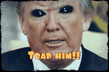 Trap Him Trump GIF