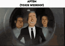 a cartoon of a man in a suit and tie with the name aptem ( toxis weirdof ) above him