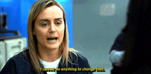 Orange Is The New Black Piper Chapman GIF - Orange Is The New Black Piper Chapman I Cannot Do Anything To Change That GIFs